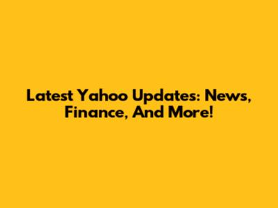 Latest Yahoo Updates: News, Finance, And More!