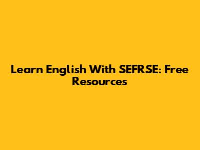 Learn English With SEFRSE: Free Resources
