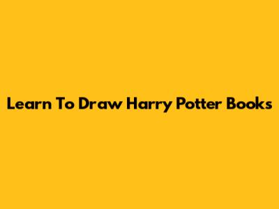 Learn To Draw Harry Potter Books