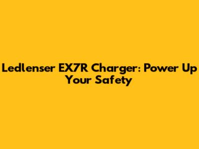 Ledlenser EX7R Charger: Power Up Your Safety