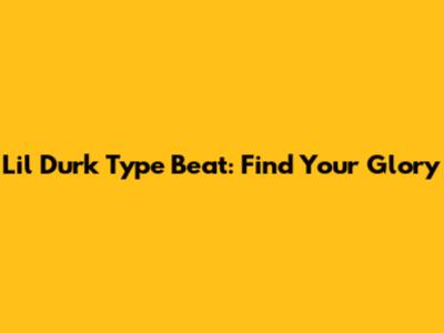 Lil Durk Type Beat: Find Your Glory