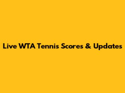 Live WTA Tennis Scores & Updates
