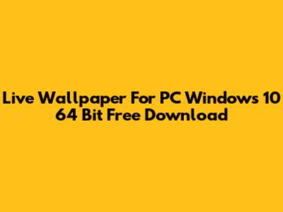 Live Wallpaper For PC Windows 10 64 Bit Free Download