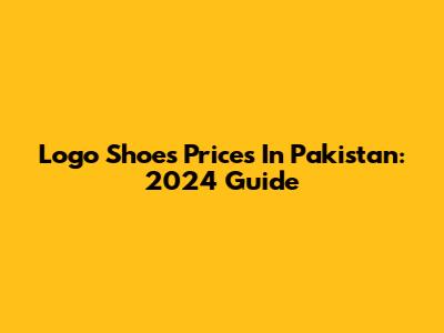 Logo Shoes Prices In Pakistan: 2024 Guide