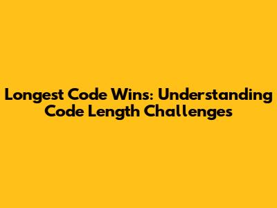 Longest Code Wins: Understanding Code Length Challenges