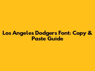 Los Angeles Dodgers Font: Copy & Paste Guide