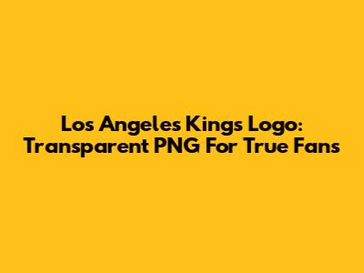 Los Angeles Kings Logo: Transparent PNG For True Fans