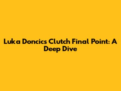 Luka Doncic's Clutch Final Point: A Deep Dive