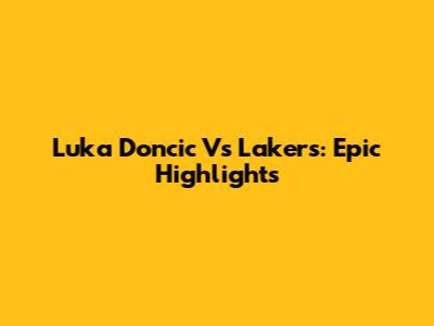 Luka Doncic Vs Lakers: Epic Highlights