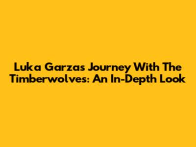 Luka Garza's Journey With The Timberwolves: An In-Depth Look