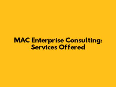 MAC Enterprise Consulting: Services Offered