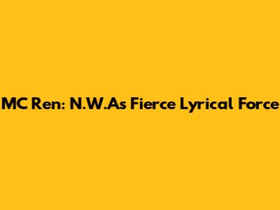 MC Ren: N.W.A's Fierce Lyrical Force