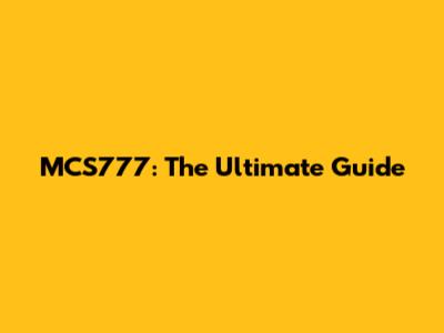 MCS777: The Ultimate Guide