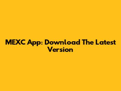 MEXC App: Download The Latest Version