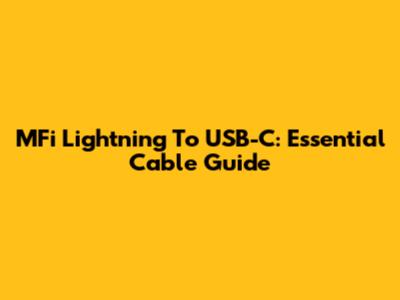 MFi Lightning To USB-C: Essential Cable Guide