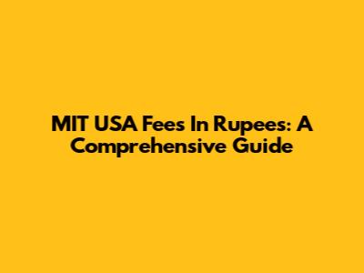 MIT USA Fees In Rupees: A Comprehensive Guide