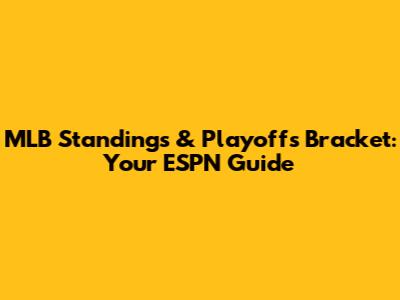 MLB Standings & Playoffs Bracket: Your ESPN Guide