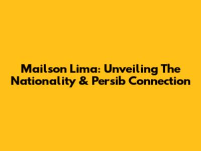 Mailson Lima: Unveiling The Nationality & Persib Connection