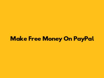 Make Free Money On PayPal