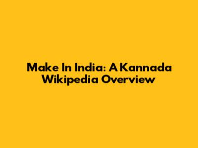 Make In India: A Kannada Wikipedia Overview