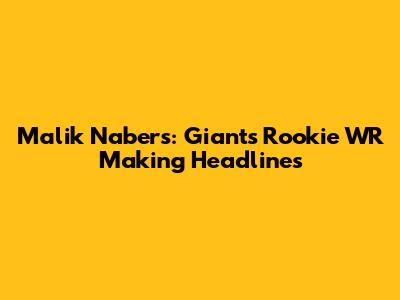 Malik Nabers: Giants' Rookie WR Making Headlines