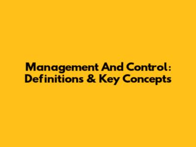 Management And Control: Definitions & Key Concepts