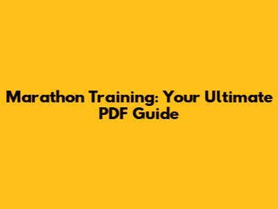 Marathon Training: Your Ultimate PDF Guide