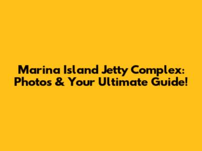 Marina Island Jetty Complex: Photos & Your Ultimate Guide!