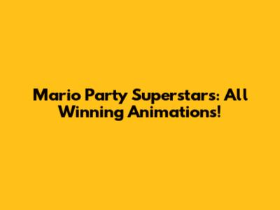 Mario Party Superstars: All Winning Animations!
