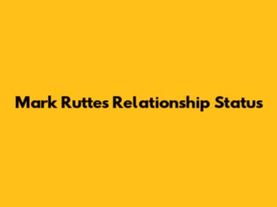 Mark Rutte's Relationship Status