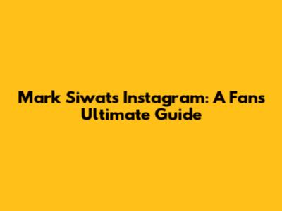 Mark Siwat's Instagram: A Fan's Ultimate Guide