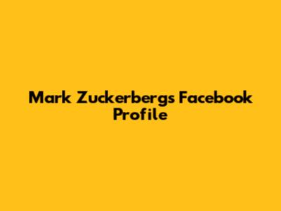 Mark Zuckerberg's Facebook Profile
