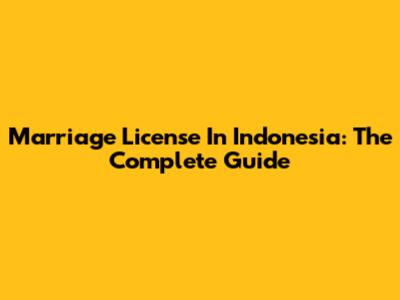 Marriage License In Indonesia: The Complete Guide