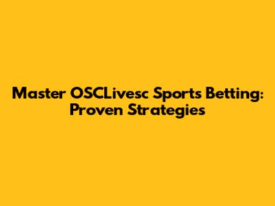 Master OSCLivesc Sports Betting: Proven Strategies