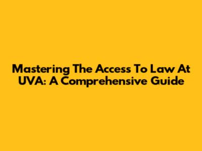 Mastering The Access To Law At UVA: A Comprehensive Guide