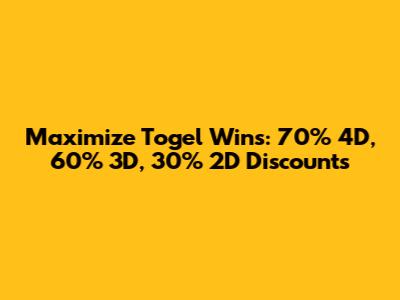 Maximize Togel Wins: 70% 4D, 60% 3D, 30% 2D Discounts