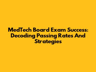 MedTech Board Exam Success: Decoding Passing Rates And Strategies