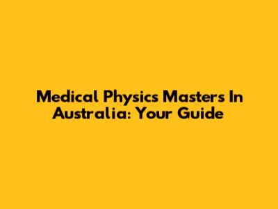 Medical Physics Masters In Australia: Your Guide
