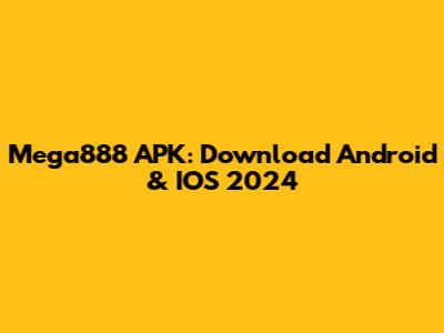 Mega888 APK: Download Android & IOS 2024