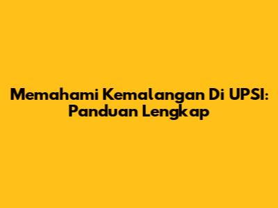 Memahami Kemalangan Di UPSI: Panduan Lengkap