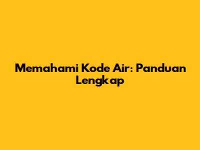 Memahami Kode Air: Panduan Lengkap