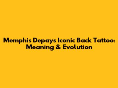 Memphis Depay's Iconic Back Tattoo: Meaning & Evolution