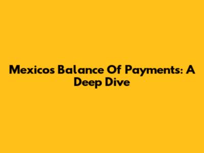 Mexico's Balance Of Payments: A Deep Dive