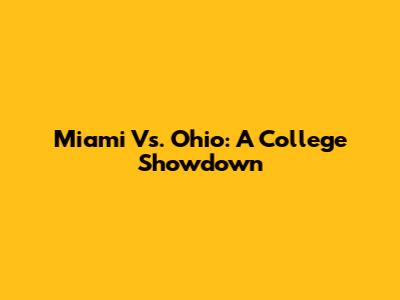 Miami Vs. Ohio: A College Showdown