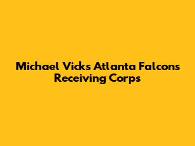 Michael Vick's Atlanta Falcons Receiving Corps