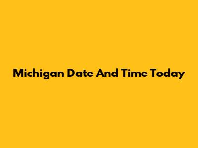 Michigan Date And Time Today
