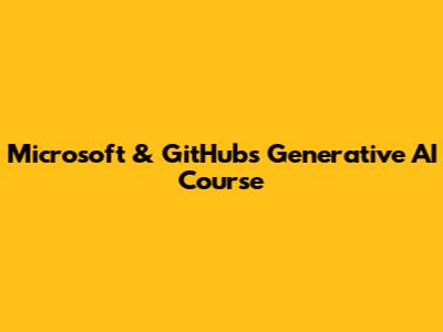 Microsoft & GitHub's Generative AI Course