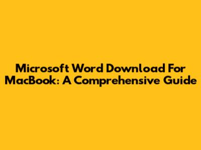 Microsoft Word Download For MacBook: A Comprehensive Guide