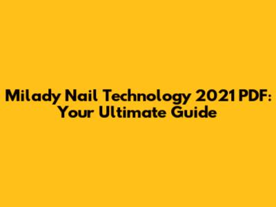 Milady Nail Technology 2021 PDF: Your Ultimate Guide