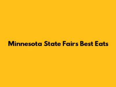 Minnesota State Fair's Best Eats